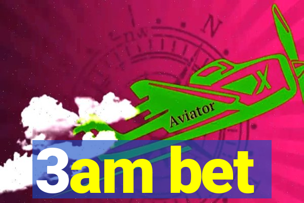 3am bet